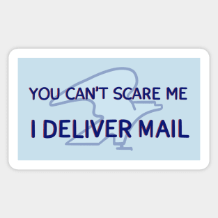 You Can't Scare Me, I Deliver Mail Sticker